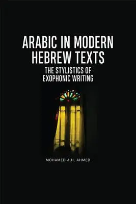 Az arab nyelv a modern héber szövegekben: Az exofonikus írás stilisztikája - Arabic in Modern Hebrew Texts: The Stylistics of Exophonic Writing