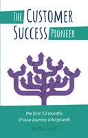 Az ügyfélsiker úttörője: A növekedés felé vezető út első 12 hónapja - The Customer Success Pioneer: The first 12 months of your journey into growth