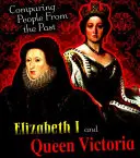 I. Erzsébet és Viktória királynő - Elizabeth I and Queen Victoria