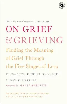 A gyászról és a gyászról: A gyász értelmének megtalálása a veszteség öt szakaszán keresztül - On Grief & Grieving: Finding the Meaning of Grief Through the Five Stages of Loss