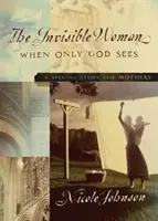 A láthatatlan nő: Különleges történet anyáknak - The Invisible Woman: A Special Story for Mothers