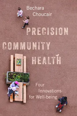 Precíziós közösségi egészségügy: Négy innováció a jólétért - Precision Community Health: Four Innovations for Well-Being