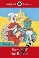 Sam és a robotok - Ladybird Readers 4. szint - Sam and the Robots - Ladybird Readers Level 4