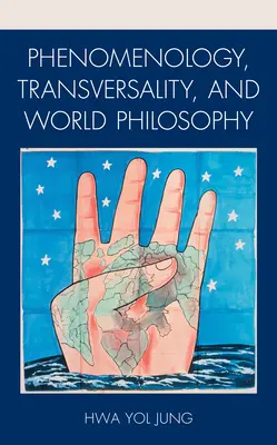 Fenomenológia, transzverzalitás és világfilozófia - Phenomenology, Transversality, and World Philosophy