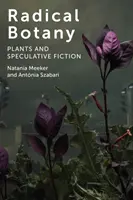 Radikális botanika: Növények és spekulatív fikció - Radical Botany: Plants and Speculative Fiction