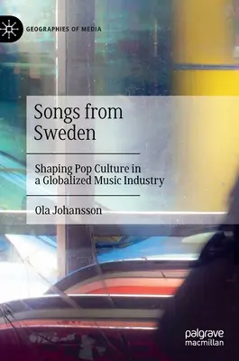 Dalok Svédországból: A popkultúra formálása a globalizált zeneiparban - Songs from Sweden: Shaping Pop Culture in a Globalized Music Industry