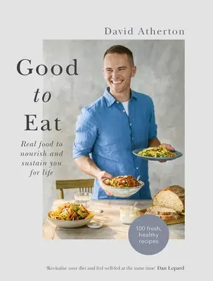 Good to Eat: Feel Good Food to Energize You for Life (Jóleső ételek az élethez) - Good to Eat: Feel Good Food to Energize You for Life