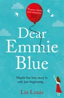 Kedves Emmie Blue - A pompásan vicces és romantikus szerelmi történet, amiről mindenki beszél! - Dear Emmie Blue - The gorgeously funny and romantic love story everyone's talking about!