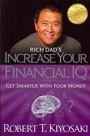 Rich Dad's Increase Your Financial IQ: Gazdálkodj okosabban a pénzeddel - Rich Dad's Increase Your Financial IQ: Get Smarter with Your Money