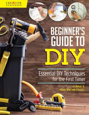 Kezdő barkács- és lakásjavítási útmutató: Alapvető barkácsolási technikák az első barkácsolók számára - Beginner's Guide to DIY & Home Repair: Essential DIY Techniques for the First Timer