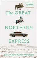 A nagy északi expressz: Egy író hazautazása - The Great Northern Express: A Writer's Journey Home