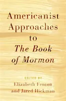 A Mormon könyvének amerikanista megközelítései - Americanist Approaches to the Book of Mormon