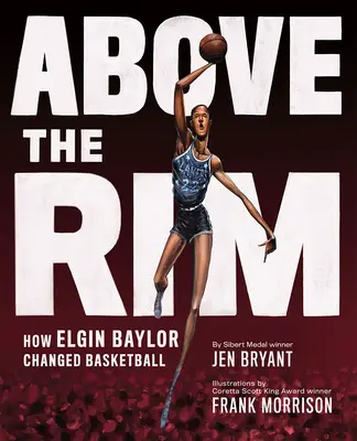 A perem fölött: Hogyan változtatta meg Elgin Baylor a kosárlabdát? - Above the Rim: How Elgin Baylor Changed Basketball