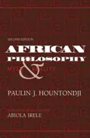 Afrikai filozófia, második kiadás: Mítosz és valóság - African Philosophy, Second Edition: Myth and Reality