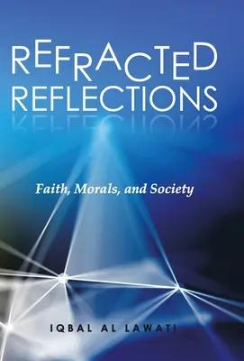 Tükröződő reflexiók: Hit, erkölcs és társadalom - Refracted Reflections: Faith, Morals, and Society