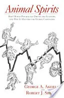 Animal Spirits: Hogyan irányítja az emberi pszichológia a gazdaságot, és miért fontos ez a globális kapitalizmus számára - Animal Spirits: How Human Psychology Drives the Economy, and Why It Matters for Global Capitalism