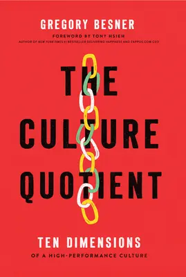 A kulturális kvóta: A nagyteljesítményű kultúra tíz dimenziója - The Culture Quotient: Ten Dimensions of a High-Performance Culture