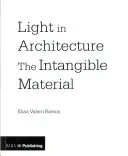 Fény az építészetben: A megfoghatatlan anyag - Light in Architecture: The Intangible Material