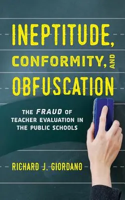 Alkalmatlanság, konformitás és ködösítés: A tanári értékelés csalása az állami iskolákban - Ineptitude, Conformity, and Obfuscation: The Fraud of Teacher Evaluation in the Public Schools