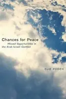 Esélyek a békére: Az arab-izraeli konfliktus elszalasztott lehetőségei - Chances for Peace: Missed Opportunities in the Arab-Israeli Conflict