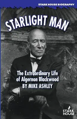 Starlight Man: Algernon Blackwood rendkívüli élete - Starlight Man: The Extraordinary Life of Algernon Blackwood