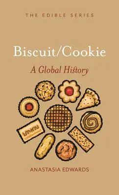 Kekszek és sütemények: A Global History - Biscuits and Cookies: A Global History