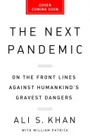 A következő járvány: Az emberiség legsúlyosabb veszélyei elleni küzdelem frontvonalában - The Next Pandemic: On the Front Lines Against Humankind's Gravest Dangers