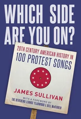 Melyik oldalon állsz?: A 20. századi amerikai történelem 100 tiltakozó dalban - Which Side Are You On?: 20th Century American History in 100 Protest Songs