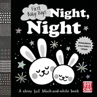 Első babanapok: Éjszaka, éjszaka - Tapintással és tapintással felfedezhető társaskönyv a baba számára. - First Baby Days: Night, Night - A touch-and-feel board book for your baby to explore