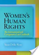 A nők emberi jogai: Nemzetközi és összehasonlító jogi esetkönyv - Women's Human Rights: The International and Comparative Law Casebook