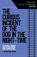 A kutya különös története az éjszakai órákban GCSE Student Guide (A kutya különös története az éjszakai órákban) - The Curious Incident of the Dog in the Night-Time GCSE Student Guide