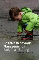 Pozitív viselkedésmenedzsment a kisiskolások körében: Egy alapvető útmutató - Positive Behaviour Management in Early Years Settings: An Essential Guide