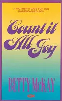 Count It All Joy: Egy anya szeretete fogyatékos fia iránt - Count It All Joy: A Mother's Love for Her Handicapped Son