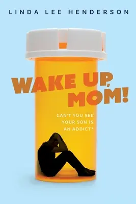 Ébredj fel, anya! Nem látod, hogy a fiad függő? - Wake Up, Mom!: Can't You See Your Son Is An Addict?