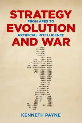 Stratégia, evolúció és háború: a majmoktól a mesterséges intelligenciáig - Strategy, Evolution, and War: From Apes to Artificial Intelligence