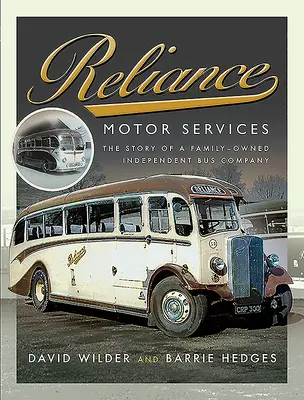 Reliance Motor Services: Egy családi tulajdonban lévő független buszvállalat története - Reliance Motor Services: The Story of a Family-Owned Independent Bus Company