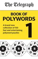 Telegraph Book of Polywords - 150 gyors és szórakoztató polirejtvény vadonatúj gyűjteménye. - Telegraph Book of Polywords - A brand new collection of 150 fast and entertaining polyword puzzles