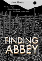 Finding Abbey: Edward Abbey és elrejtett sivatagi sírjának keresése - Finding Abbey: The Search for Edward Abbey and His Hidden Desert Grave