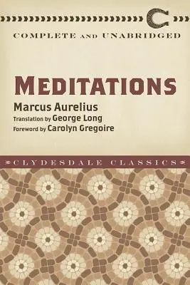 Meditációk: Teljes és rövidítetlen - Meditations: Complete and Unabridged