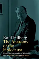 A holokauszt anatómiája: Válogatott művek egy tudományos életműből - The Anatomy of the Holocaust: Selected Works from a Life of Scholarship