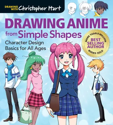 Anime rajzolása egyszerű formákból: Karaktertervezés alapjai minden korosztály számára - Drawing Anime from Simple Shapes: Character Design Basics for All Ages