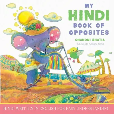 Az én hindi könyvem az ellentétekről: Hindi nyelv angolul a könnyebb megértés érdekében - My Hindi Book of Opposites: Hindi Written in English for Easy Understanding