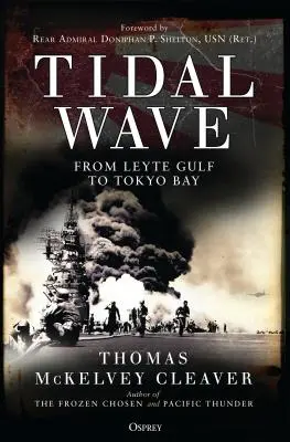 Tidal Wave: A Leyte-öböltől a Tokiói-öbölig - Tidal Wave: From Leyte Gulf to Tokyo Bay