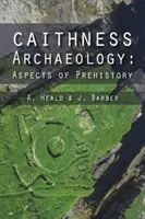 Caithness régészete: Az őstörténet aspektusai - Caithness Archaeology: Aspects of Prehistory