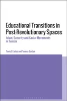 Oktatási átmenetek a forradalom utáni terekben: Islam, Security, and Social Movements in Tunisia (Iszlám, biztonság és társadalmi mozgalmak Tunéziában). - Educational Transitions in Post-Revolutionary Spaces: Islam, Security, and Social Movements in Tunisia