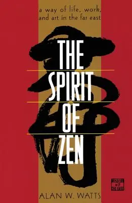 A zen szelleme: Az élet, a munka és a művészet útja a Távol-Keleten - The Spirit of Zen: A Way of Life, Work, and Art in the Far East