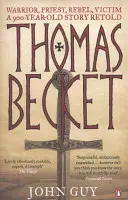 Thomas Becket - harcos, pap, lázadó, áldozat: Egy 900 éves történet újra elbeszélve - Thomas Becket - Warrior, Priest, Rebel, Victim: A 900-Year-Old Story Retold