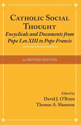 Katolikus társadalmi gondolkodás: Enciklikák és dokumentumok XIII. Leó pápától Ferenc pápáig - Catholic Social Thought: Encyclicals and Documents from Pope Leo XIII to Pope Francis