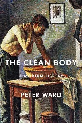 A tiszta test: Modern történelem - The Clean Body: A Modern History