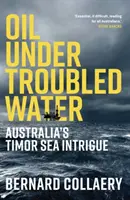 Olaj a zavaros víz alatt - Ausztrália Timor-tengeri intrikája - Oil Under Troubled Water - Australia's Timor Sea Intrigue